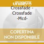 Crossfade - Crossfade -Mcd- cd