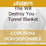 This Will Destroy You - Tunnel Blanket cd