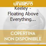 Keeley - Floating Above Everything Else cd