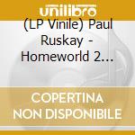 (LP Vinile) Paul Ruskay - Homeworld 2 Remastered/Original Soundtrack (3 Lp) vinile