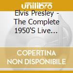 Elvis Presley - The Complete 1950'S Live Recordings (3Cd Digisleeve/Booklet) cd