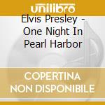 Elvis Presley - One Night In Pearl Harbor cd