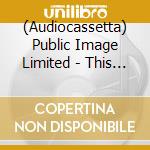 (Audiocassetta) Public Image Limited - This Is Pil cd