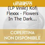 (LP Vinile) Kofi Flexxx - Flowers In The Dark (2 Lp) vinile