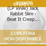(LP Vinile) Jack Rabbit Slim - Beat It Creep (10