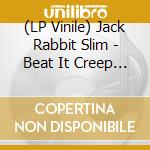 (LP Vinile) Jack Rabbit Slim - Beat It Creep (10') vinile