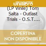 (LP Vinile) Tom Salta - Outlast Trials - O.S.T. (2 Lp) vinile