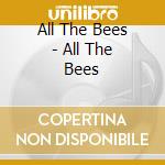 All The Bees - All The Bees cd