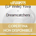 (LP Vinile) Yova - Dreamcatchers cd
