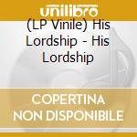 (LP Vinile) His Lordship - His Lordship vinile