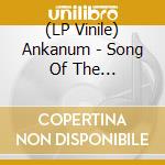 (LP Vinile) Ankanum - Song Of The Motherland vinile