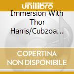 Immersion With Thor Harris/Cubzoa - Nanocluster, Vol. 2 cd