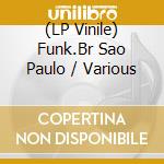 (LP Vinile) Funk.Br Sao Paulo / Various vinile
