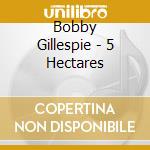 Bobby Gillespie - 5 Hectares cd