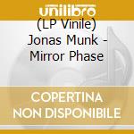 (LP Vinile) Jonas Munk - Mirror Phase vinile