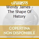 Wendy James - The Shape Of History cd