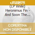 (LP Vinile) Heronimus Fin - And Soon The Darkness vinile