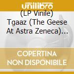 (LP Vinile) Tgaaz (The Geese At Astra Zeneca) - Tgaaz At Azz vinile