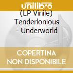 (LP Vinile) Tenderlonious - Underworld vinile