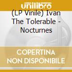 (LP Vinile) Ivan The Tolerable - Nocturnes vinile