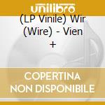 (LP Vinile) Wir (Wire) - Vien + vinile