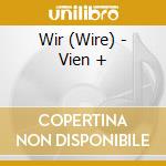 Wir (Wire) - Vien + cd