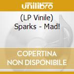 (LP Vinile) Sparks - Mad! vinile