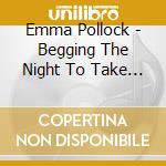 Emma Pollock - Begging The Night To Take Hold cd