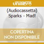 (Audiocassetta) Sparks - Mad! cd