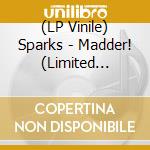 (LP Vinile) Sparks - Madder! (Limited Edition) (Picture Disc) vinile