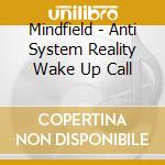 Mindfield - Anti System Reality Wake Up Call cd