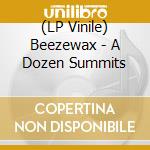 (LP Vinile) Beezewax - A Dozen Summits vinile