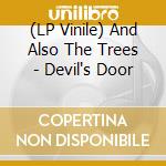 (LP Vinile) And Also The Trees - Devil's Door vinile