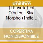 (LP Vinile) Ed O'brien - Blue Morpho (Indie Exclusive) (Orange Vinyl) vinile