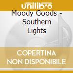 Moody Goods - Southern Lights cd