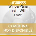 Winder-Nina Lind - Wild Love cd
