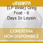 (LP Vinile) Greg Foat - 6 Days In Leysin vinile