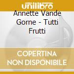 Annette Vande Gorne - Tutti Frutti cd