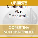 Nordic Affect - Abel. Orchestral Concertante & Chamber Works cd