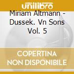 Miriam Altmann - Dussek. Vn Sons Vol. 5 cd