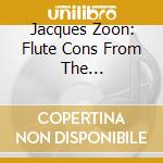 Jacques Zoon: Flute Cons From The Netherlands. Coenen Wilms Ver cd