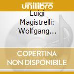 Luigi Magistrelli: Wolfgang Amadeus Mozart - Trio Kegelstatt & Clarinet Trios cd