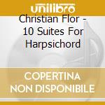 Christian Flor - 10 Suites For Harpsichord cd