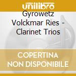 Gyrowetz Volckmar Ries - Clarinet Trios cd