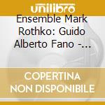 Ensemble Mark Rothko: Guido Alberto Fano - String Quartet & Piano Quintet cd