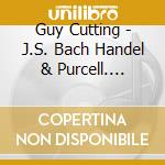Guy Cutting - J.S. Bach Handel & Purcell. Baroque Arias cd