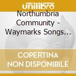 Northumbria Community - Waymarks Songs For The Journey cd