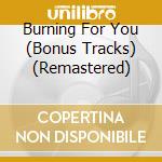 Burning For You (Bonus Tracks) (Remastered) cd musicale di Strawbs