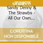 Sandy Denny & The Strawbs - All Our Own Work Complete cd