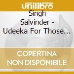 Singh Salvinder - Udeeka For Those Who Wait cd